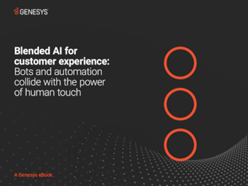 GenesysBlended AI for Customer Experience: Bots and Automation Collide with the Power of Human Touch