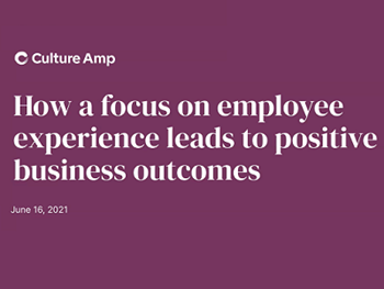 Culture Amp How a Focus on Employee Experience Leads to Positive Business Outcomes