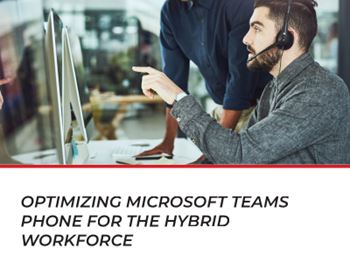 Martello Technologies Optimizing Microsoft Teams Phone for the Hybrid Workforce