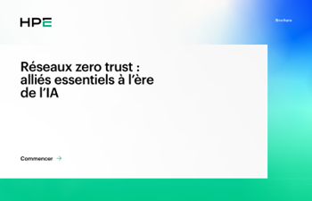 HPE - Réseaux zero trust : alliés essentiels à l’ère de l’IA