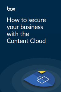 Box - How to Secure Your Business with the Content Cloud