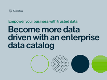 collibra Become more Data Driven with an Enterprise Data Catalogue
