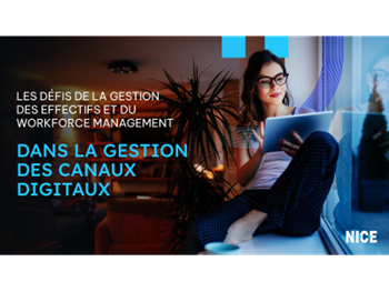 NICE La gestion des canaux digitaux dans votre stratégie WFM