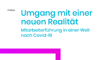 Umgang mit einer neuen Realität – Mitarbeiterführung in einer Welt nach Covid-19