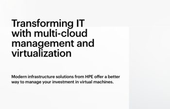 HPE - Transforming IT with Multi-Cloud Management and Virtualisation