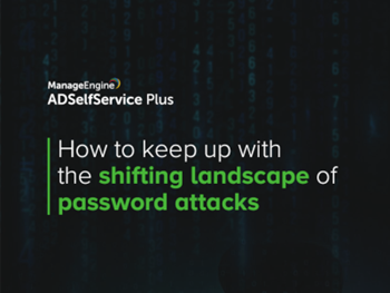 ManageEngine How to Keep up with the Shifting Landscape of Password Attacks