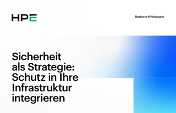 HPE - Sicherheit als Strategie: Schutz in Ihre Infrastruktur integrieren
