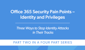 CoreView Office 365 Security Pain Points – Identity and Privileges