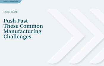 Epicor  Common Manufacturing Challenges