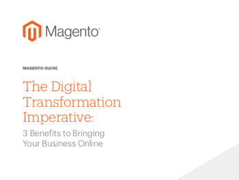 Magento 3 Benefits to Bringing Your Business Online