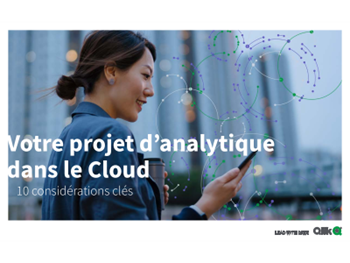 QLIK Votre projet d’analytique dans le Cloud: 10 considérations clés