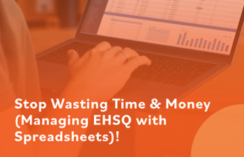 Intelex - Stop Wasting Time & Money (Managing EHSQ with Spreadsheets)!