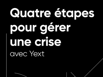 Yext Quatre étapes pour gérer une crise