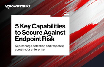 Crowdstrike - 5 Key Capabilities to Secure Against Endpoint Risk