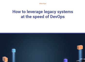 How to Leverage Legacy Systems at the Speed of DevOps