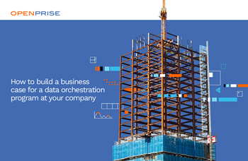 Openprise How to Build a Business Case for Data Orchestration Program at Your Company