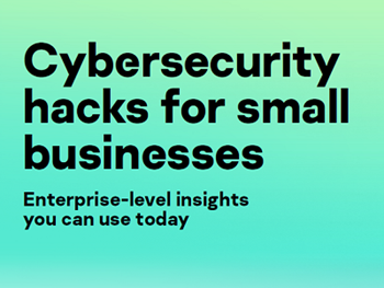 Kaspersky Cybersecurity Hacks for Small Businesses