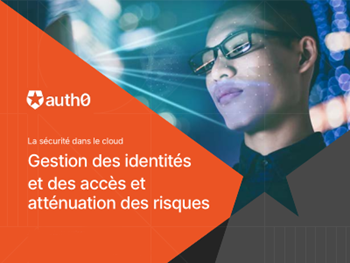 Auth0 - Comment la gestion des identités stimule l'innovation du Cloud
