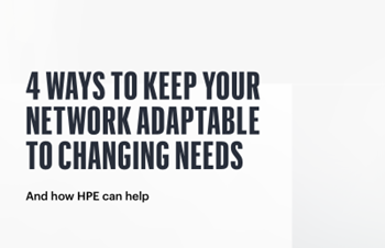 HPE-4 ways to keep your network adaptable to changing needs