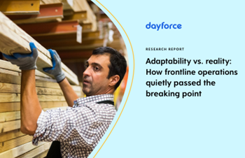Dayforce - Adaptability vs. reality: How frontline operations quietly passed their breaking point