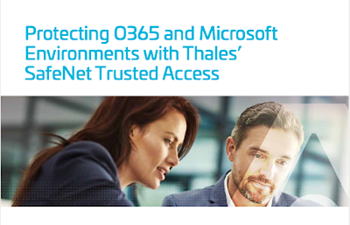 Thales Protecting O365 and Microsoft Environments with Thales’ SafeNet Trusted Access
