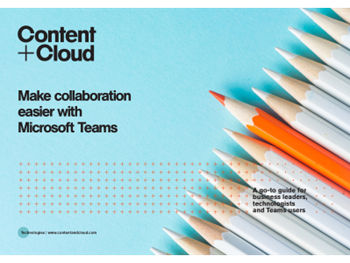 Content + Cloud Make collaboration easier with Microsoft Teams