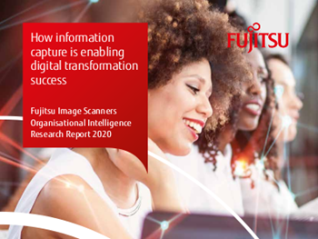Fujitsu How Information Capture Is Enabling Digital Transformation Success