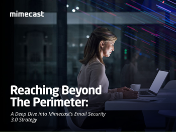 Mimecast Reaching Beyond The Perimeter: Mimecast's Email Security 3.0 Strategy