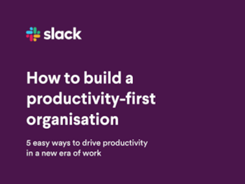 Slack - How to build a productivity-first organisation