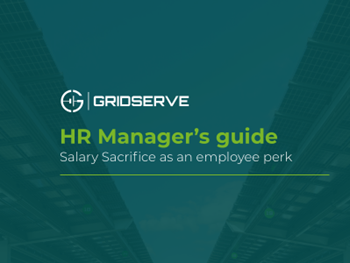 Gridserve - HR Manager’s guide - Salary sacrifice as an employee perk