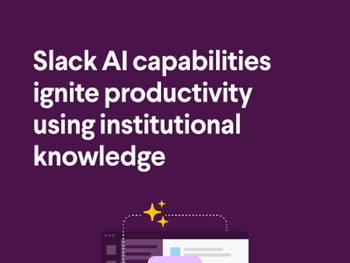 Slack - Slack AI capabilities ignite productivity using institutional knowledge