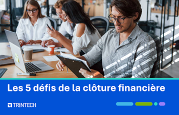 Trintech Les 5 défis de la clôture financière