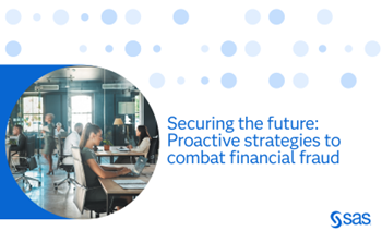 SAS - Securing the future: Proactive strategies to combat financial fraud