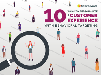 Fresh Relevance 10 Ways to Personalise the Customer Experience with Behavioural Targeting