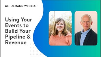 Using Your Events to Build Your Pipeline & Revenue