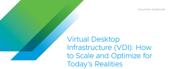 VMware Virtual Desktop Infrastructure: How To Scale and Optimize for Today's Realities