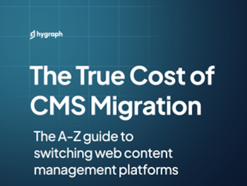 Hygraph - The True Cost of CMS Migration