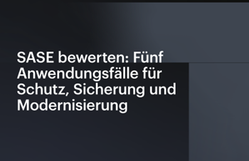 HPE - SASE bewerten - Fünf Anwendungsfälle für Schutz, Sicherung und Modernisierung