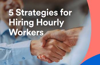5 Strategies for Hiring Hourly Workers