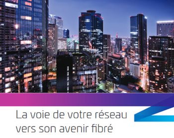 La voie de votre réseauvers son avenir fibré