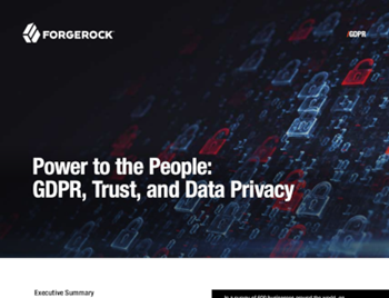 ForgeRock Power to the People: GDPR, Trust, and Data Privacy