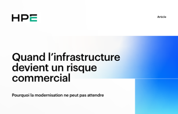 HPE - Quand l’infrastructure devient un risque commercial