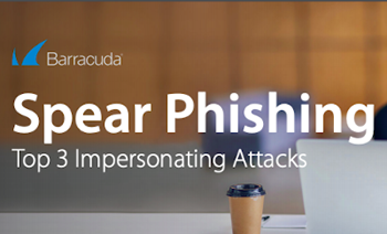 Spear Phishing: The Top 3 Impersonating Attacks 