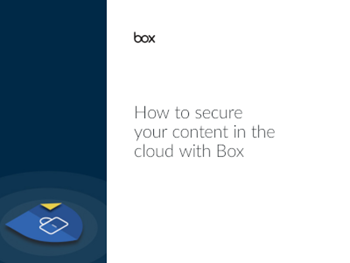 Box How to Secure Your Content in the Cloud with Box