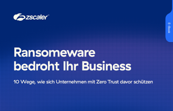 Zscaler: 10 Vorteile einer Zero-Trust-Architektur beim Schutz vor Ransomware-Angriffen