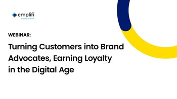 Turning Customers into Brand Advocates, Earning Loyalty in the Digital Age