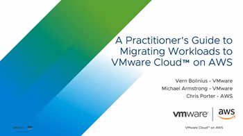  A Practitioner's Guide to Migrating Workloads to VMware Cloud on AWS 