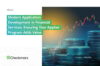Checkmarx Modern Application Development in Financial Services: Ensuring Your AppSec Program Adds Va