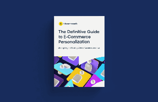 The Definitive Guide to E-Commerce Personalization