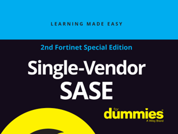Fortinet - Single-Vendor SASE For Dummies, 2nd Fortinet Special Edition